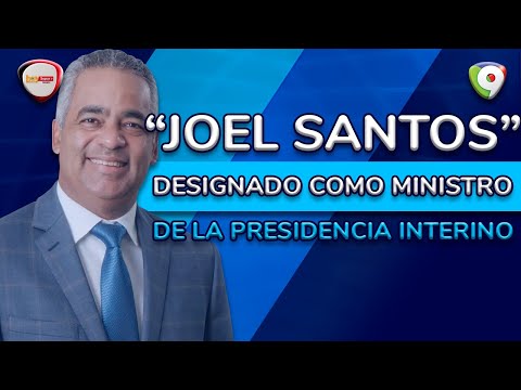 Joel Santos es designado como Ministro de la Presidencia Interino | Hoy Mismo