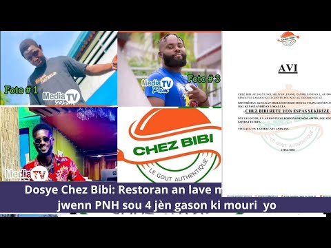 Dosye Chez Bibi: Restoran an lave men li sou sikonstans lanmò 4 jèn Gason delma 65. Kesyon PNH