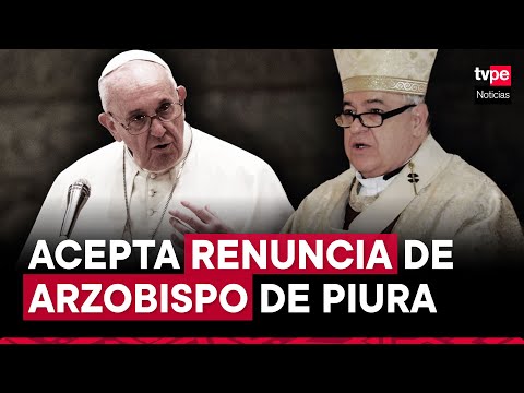 Papa Francisco acepta renuncia de arzobispo de Tumbes y Piura por caso Sodalicio