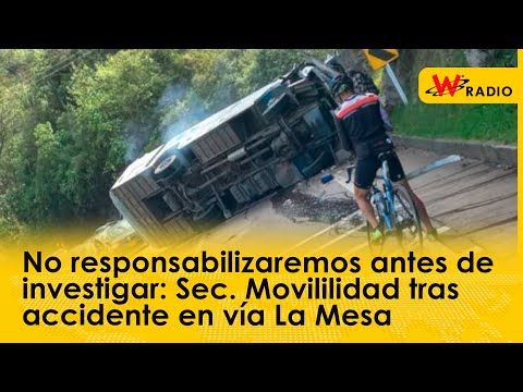 No responsabilizaremos antes de investigar: Sec. Movililidad tras accidente en vía La Mesa