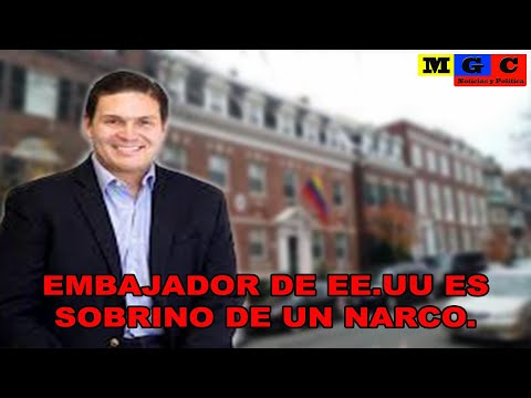 EL NUEVO EMBAJADOR DE COLOMBIA EN EE.UU ES SOBRINO DE UN N@RCO.