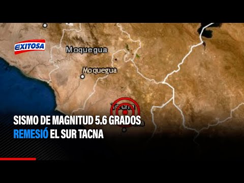 Sismo de magnitud 5.6 grados remesió el sur Tacna