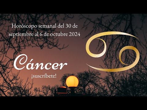 Cáncer Horóscopo semanal del 30 de septiembre al 6 de octubre 2024