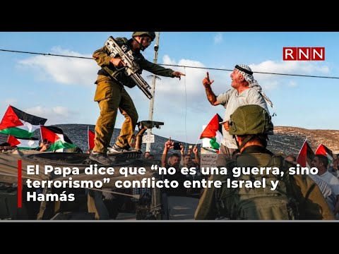El Papa dice que no es una guerra, sino terrorismo conflicto entre Israel y Hamás