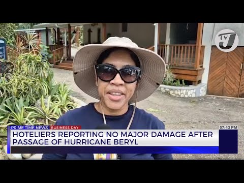 Hoteliers Reporting no Major Damage After Passage of Hurricane Beryl | TVJ Business Day