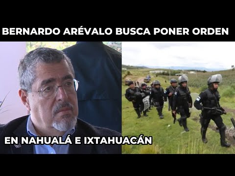 BERNARDO ARÉVALO HABLA SOBRE EL CONFLICTO ENTRE NAHUALÁ E IXTAHUACÁN | GUATEMALA