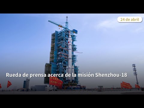 Programa Especial: Rueda de prensa acerca de la misión Shenzhou-18