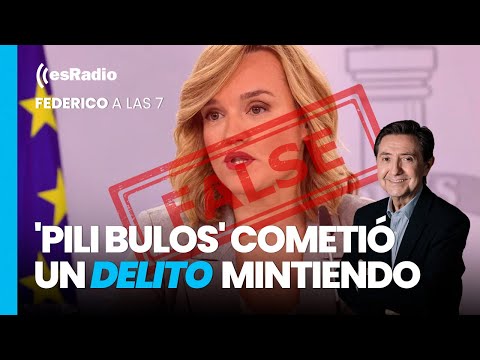 Federico a las 7: 'Pili Bulos' cometió un delito mintiendo