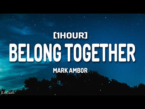 Mark Ambor - Belong Together (Lyrics) [1HOUR]