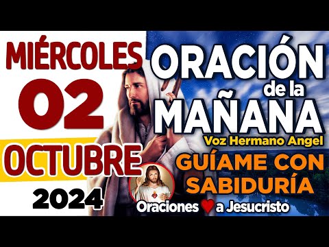 oración de la mañana del día Miércoles 02 de Octubre de 2024 + Eterno Padre ENSEÑAME a ser como TÚ