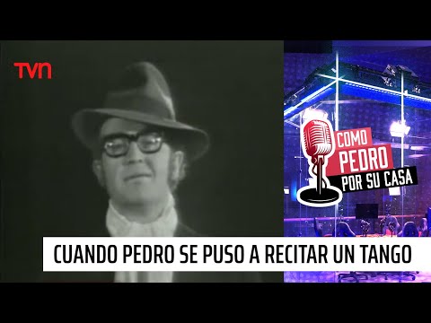 El señor de los archivos: Pedro Carcuro recitando un tango | Como Pedro por su casa