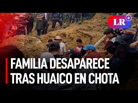 Chota: familia entera desaparece tras huaico en el caserío La Sinrra, distrito de Lajas | #LR