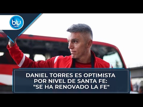 Daniel Torres es optimista por nivel de Santa Fe: Se ha renovado la fe