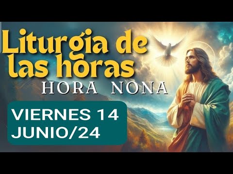 ? HORA NONA. VIERNES 14 DE JUNIO 2024. LITURGIA DE LAS HORAS ?