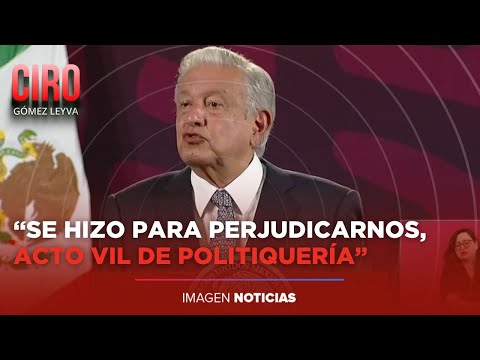“Se hizo para perjudicarnos”: López Obrador descalifica informe independiente sobre Covid-19 | Ciro