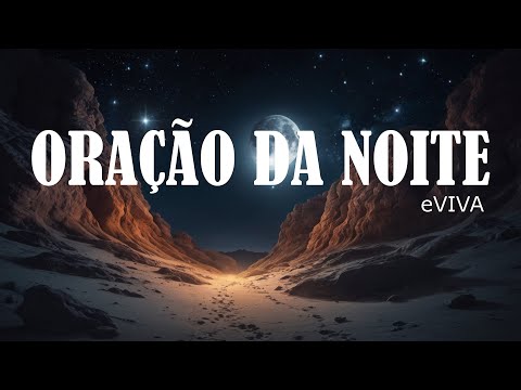 ORAÇÃO DA NOITE 16 DE JUNHO DE 2024 eVIVA ORAÇÃO PODEROSA DE AJUDA E PROTEÇÃO