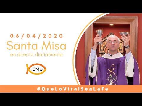 Santa Misa - Lunes 06 de Abril 2020