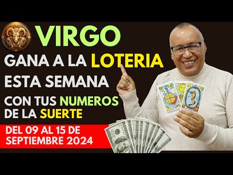 VIRGO..GANARÁS FIJO a la LOTERÍA con estos NÚMEROS del (09 AL 15 SEPTIEMBRE 2024)