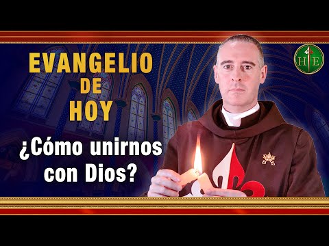 EVANGELIO DE HOY- Jueves 20 de Mayo | ¿Cómo unirnos con Dios