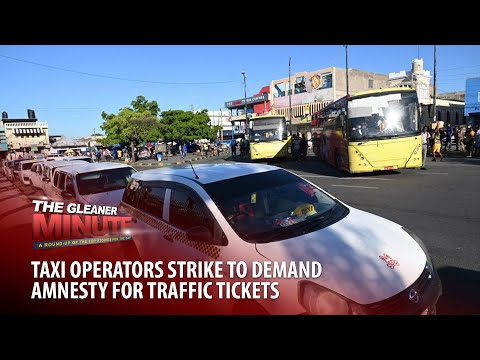 THE GLEANER MINUTE: Taxi strike | Mom slows son’s murder probe | Ruthven ‘river’