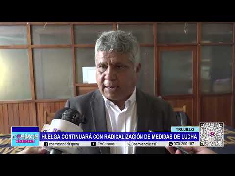 Trujillo: huelga continuará con radicalización de medidas de lucha