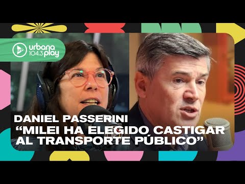 La decisión de Milei es matar el transporte público de pasajeros, Daniel Passerini en #DeAcáEnMás