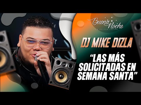 LAS CANCIONES MÁS SOLICITADAS EN SEMANA SANTA 2024 / DJ MIKE DIZLA / BUENA NOCHE