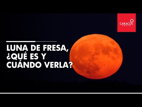 Luna de Fresa: ¿qué es y cuándo verla desde Colombia?