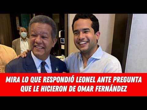 MIRA LO QUE RESPONDIÓ LEONEL FERNÁNDEZ ANTE PREGUNTA QUE LE HICIERON DE OMAR FERNÁNDEZ