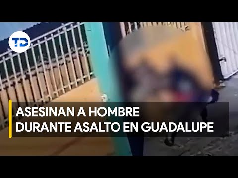 Quién era el hombre asesinado en asalto en Guadalupe