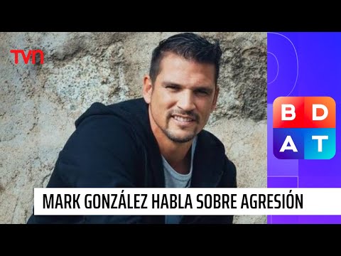 Yo pensé que me iban a matar: Mark Gonzalez revela momentos de su agresión en Lo Barnechea | BDAT