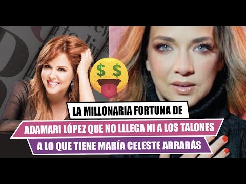 LA millonaria fortuna de ADAMARI que no le llega ni a los talones a  la de MARÍA CELESTE ARRARÁS