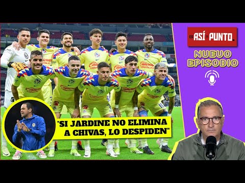 ALERTA AMÉRICA: Si André Jardine no elimina a CHIVAS en la Concacaf, será DESPEDIDO | Es Así y Punto