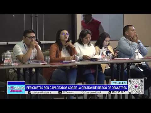 Trujillo: periodistas son capacitados sobre la gestión de riesgo de desastres