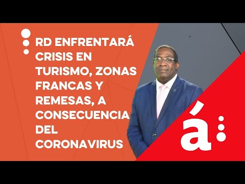 RD enfrentará crisis en turismo, zonas francas y remesas, a consecuencia del coronavirus