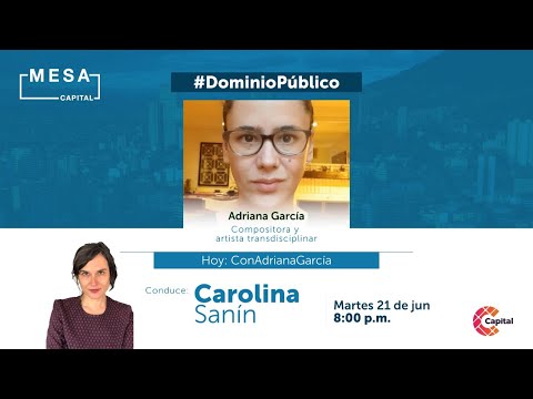 Carolina Sanín conversa con Adriana García, artista transdisciplinaria | Repetición | Mesa Capital