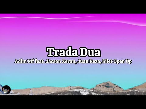 Trada Dua - Adim feat, Jason Zeran, Juan Reza,Silet up (Lyrics)