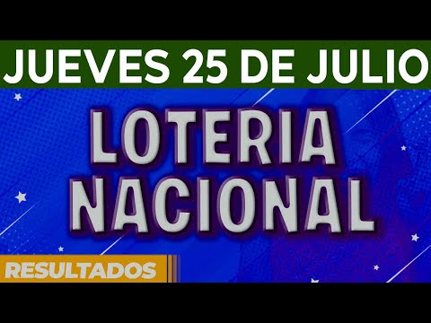 Resultado del sorteo Loteria Nacional del Jueves 25 de Julio del 2024.