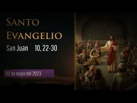 Evangelio del 2 de mayo del 2023 según san Juan 10, 22-30