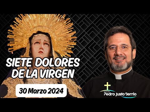 Los siete dolores de la Virgen | Padre Pedro Justo Berrío