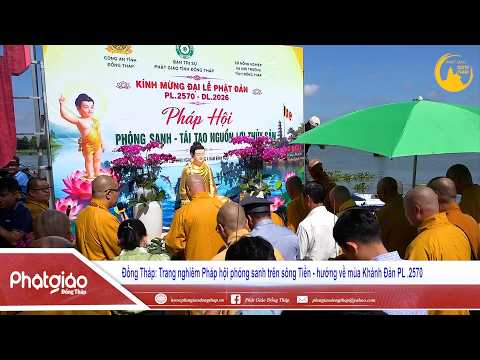 ▶️ Trang nghiêm Pháp hội phóng sanh trên sông Tiền - hướng về mùa Khánh Đản PL .2570