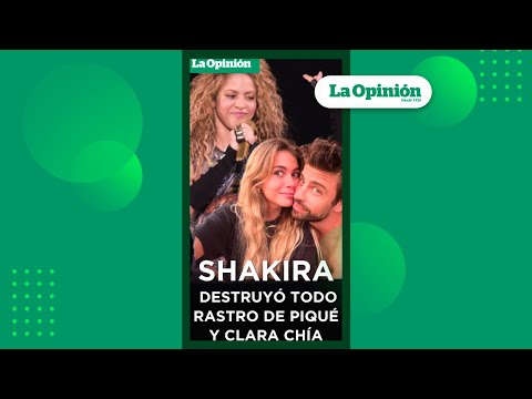 ¡Insólito! Shakira pidió destruir todo rastro de Piqué y Clara Chía | La Opinión