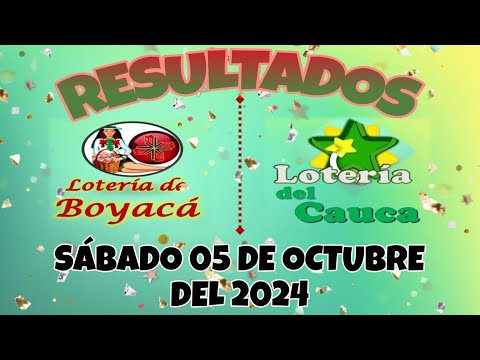 RESULTADO LOTERÍA DE BOYACA, LOTERÍA DEL CAUCA DEL SÁBADO 05 DE OCTUBRE DEL 2024