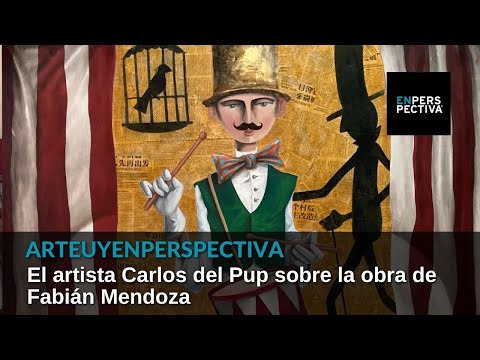 #ArteUyEnPerspectiva Claudio del Pup sobre Fabián Mendoza: Un pintor integral a tiempo completo