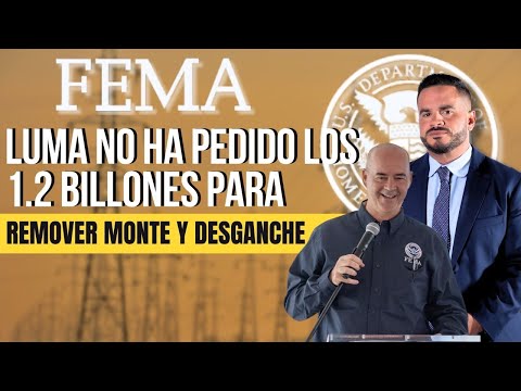 Entrevista a FEMA - LUMA ENERGY NO HA PEDIDO LOS $1.2 BILLONES PARA REMOVER MONTE Y DESGANCHE