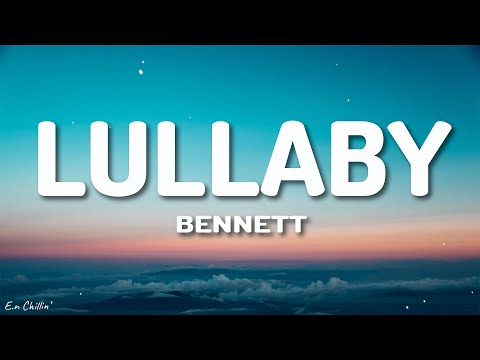 BENNETT - Lullaby (Lyrics)