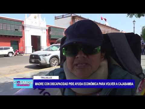 Trujillo: Madre con discapacidad pide ayuda económica para volver a Cajabamba
