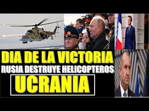 Rusia derriba helicópteros Ucrania Putin Dia Victoria Macron Alto al fuego Noticias Ucrania 10 mayo