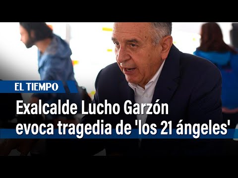 Exalcalde Lucho Garzón revela detalles de la tragedia de 'los 21 ángeles' I El Tiempo