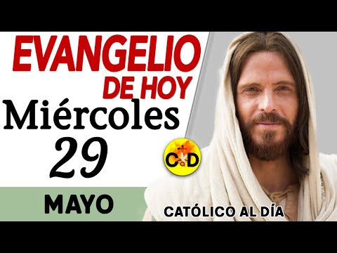 Evangelio del día de Hoy Miércoles 29 de Mayo de 2024 | Lectura y Reflexión católica #evangeliodehoy